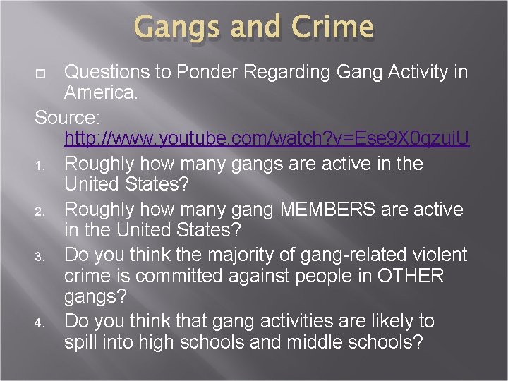 Gangs and Crime Questions to Ponder Regarding Gang Activity in America. Source: http: //www.