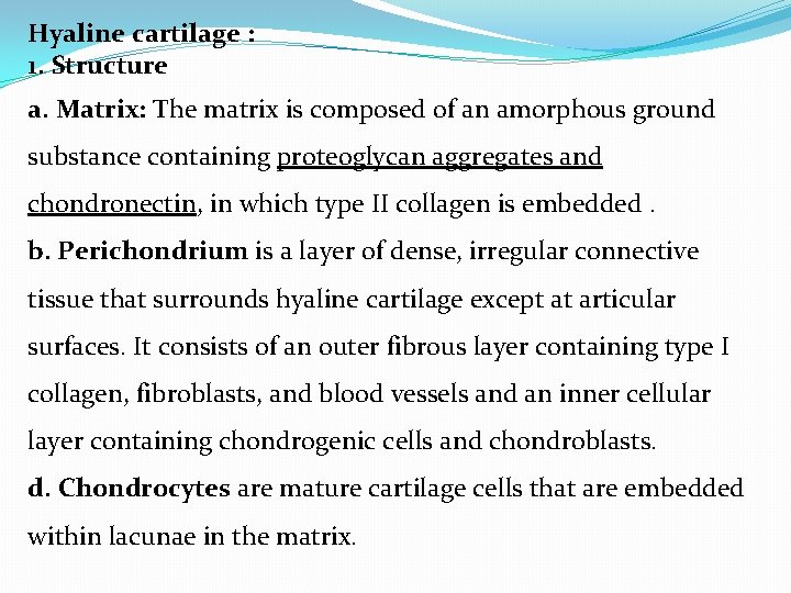 Hyaline cartilage : 1. Structure a. Matrix: The matrix is composed of an amorphous