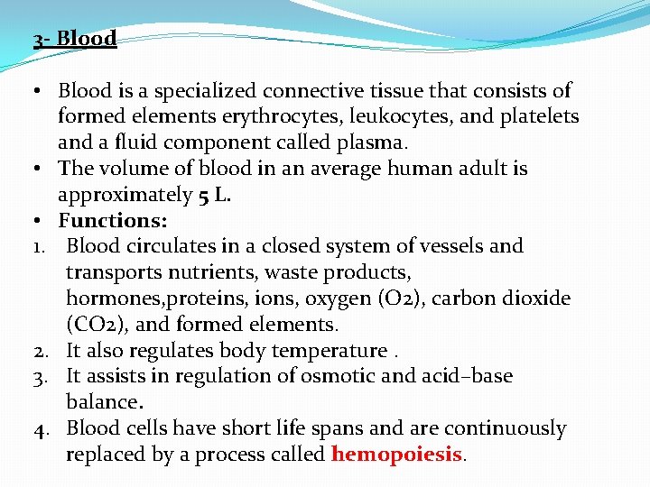3 - Blood • Blood is a specialized connective tissue that consists of formed