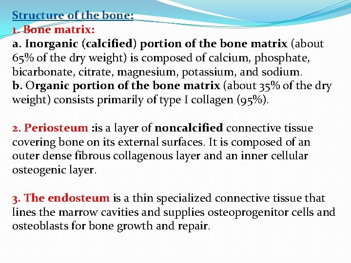 Structure of the bone: 1. Bone matrix: a. Inorganic (calcified) portion of the bone