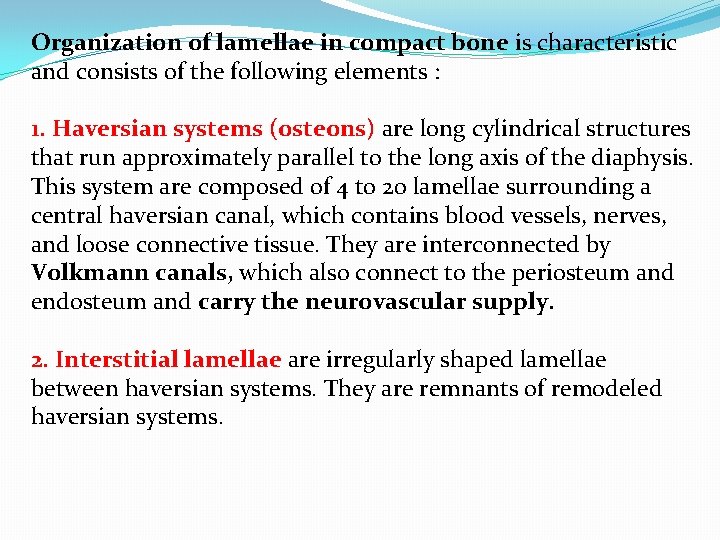 Organization of lamellae in compact bone is characteristic and consists of the following elements
