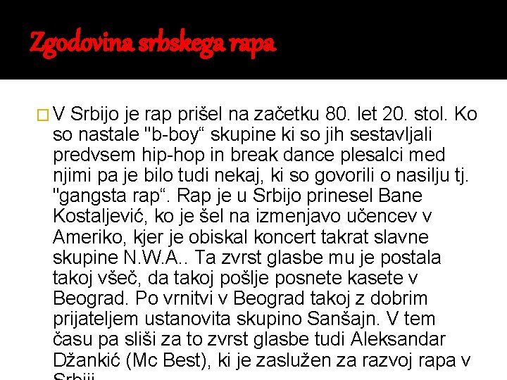 Zgodovina srbskega rapa �V Srbijo je rap prišel na začetku 80. let 20. stol.