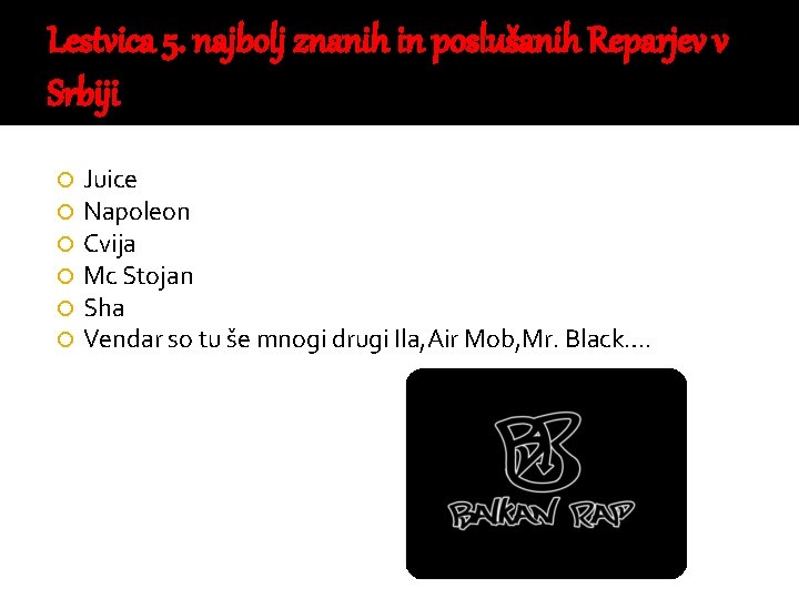 Lestvica 5. najbolj znanih in poslušanih Reparjev v Srbiji Juice Napoleon Cvija Mc Stojan