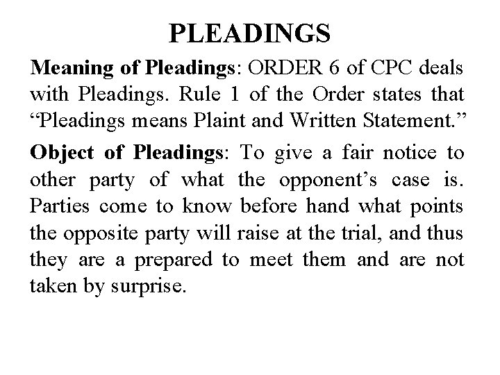 PLEADINGS Meaning of Pleadings: ORDER 6 of CPC deals with Pleadings. Rule 1 of