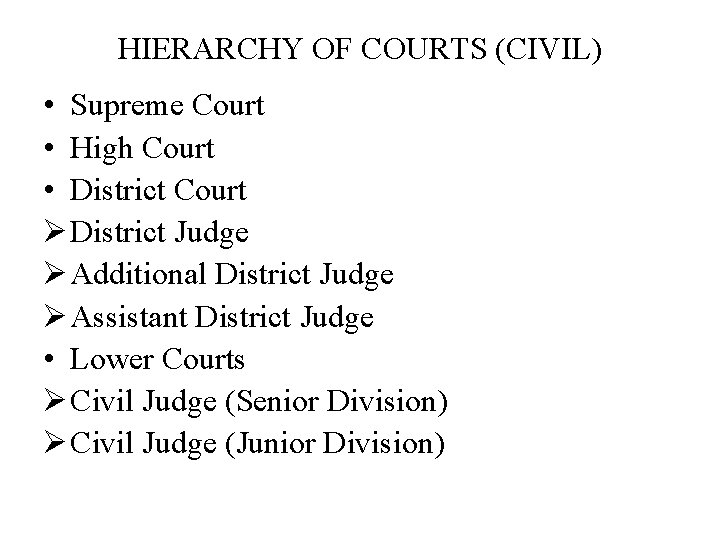 HIERARCHY OF COURTS (CIVIL) • Supreme Court • High Court • District Court Ø