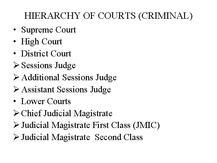 HIERARCHY OF COURTS (CRIMINAL) • Supreme Court • High Court • District Court Ø