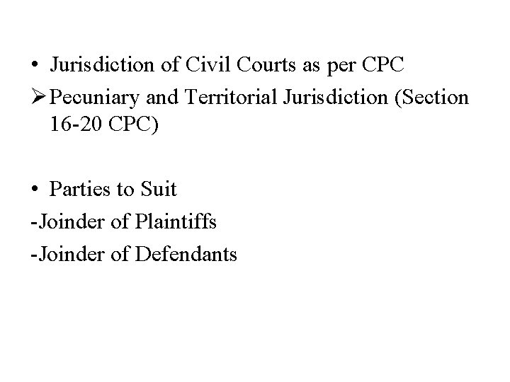  • Jurisdiction of Civil Courts as per CPC Ø Pecuniary and Territorial Jurisdiction