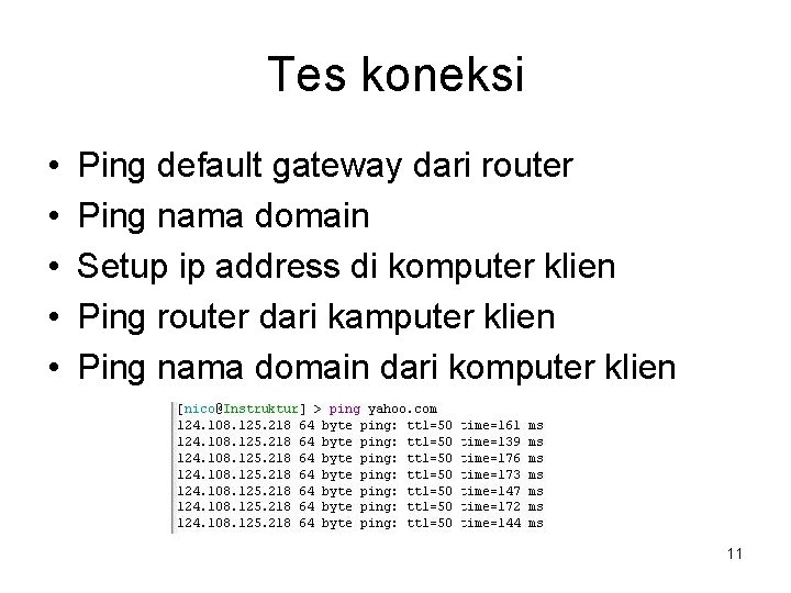 Tes koneksi • • • Ping default gateway dari router Ping nama domain Setup