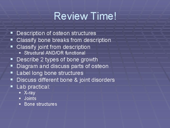 Review Time! § Description of osteon structures § Classify bone breaks from description §