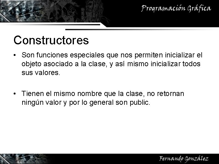 Constructores • Son funciones especiales que nos permiten inicializar el objeto asociado a la