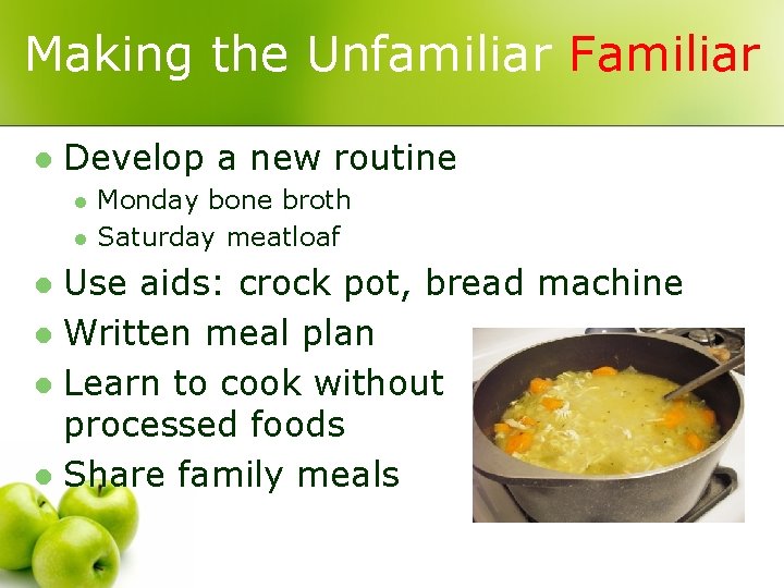 Making the Unfamiliar Familiar l Develop a new routine l l Monday bone broth