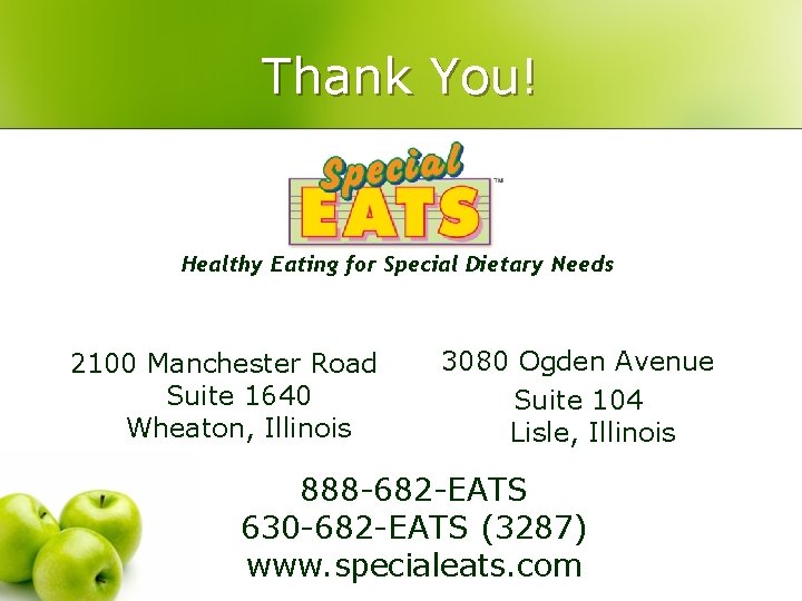 Thank You! Healthy Eating for Special Dietary Needs 2100 Manchester Road Suite 1640 Wheaton,