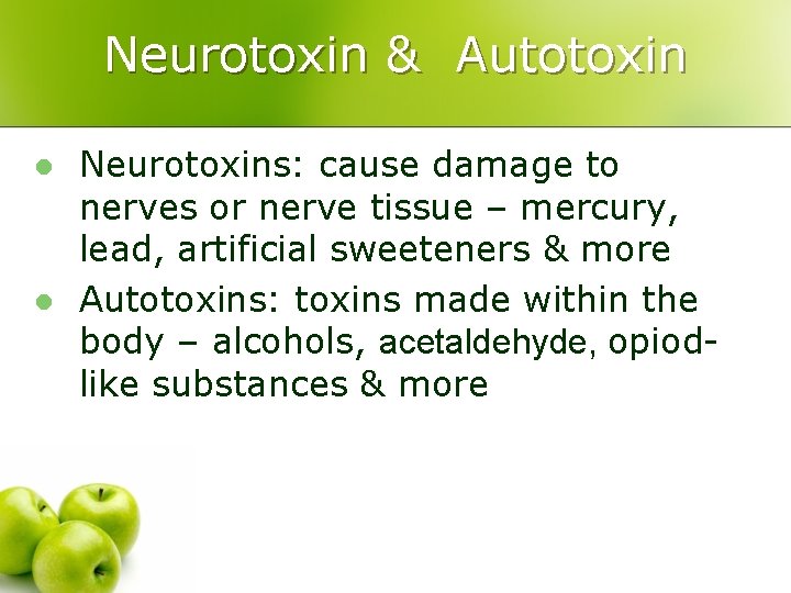 Neurotoxin & Autotoxin l l Neurotoxins: cause damage to nerves or nerve tissue –