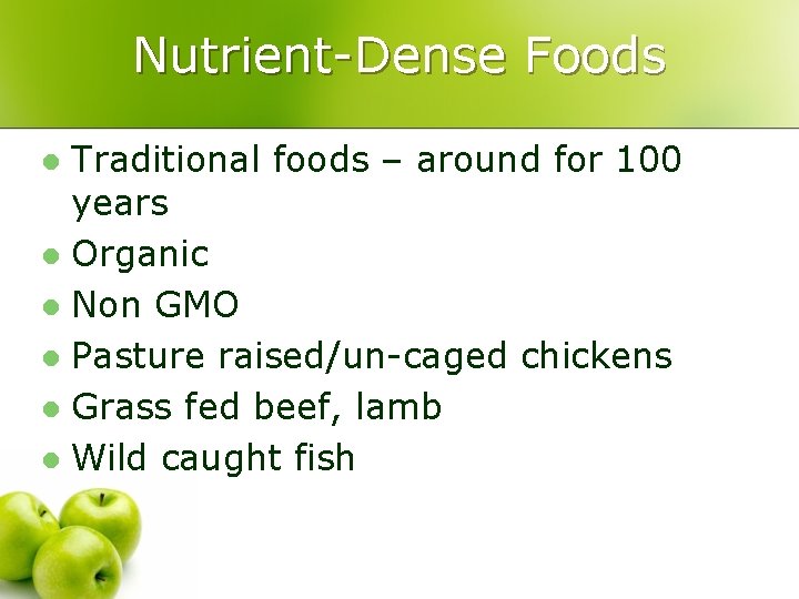 Nutrient-Dense Foods Traditional foods – around for 100 years l Organic l Non GMO