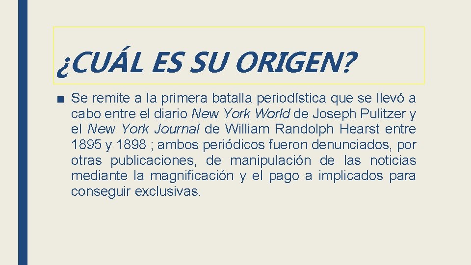 ¿CUÁL ES SU ORIGEN? ■ Se remite a la primera batalla periodística que se