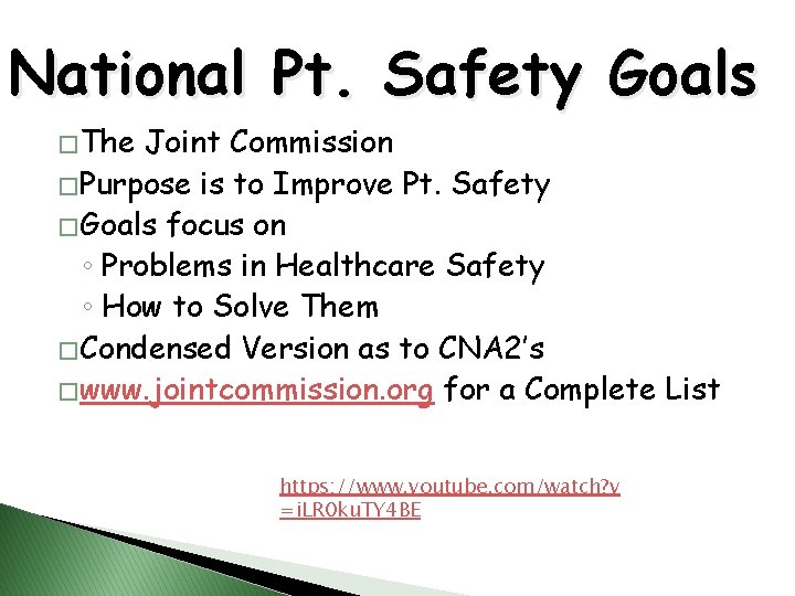 National Pt. Safety Goals � The Joint Commission � Purpose is to Improve Pt.