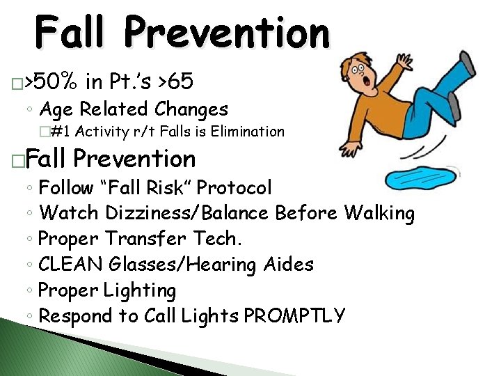 Fall Prevention �>50% in Pt. ’s >65 ◦ Age Related Changes �#1 Activity r/t