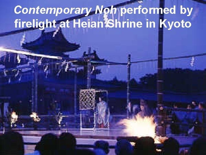 Contemporary Noh performed by firelight at Heian Shrine in Kyoto 