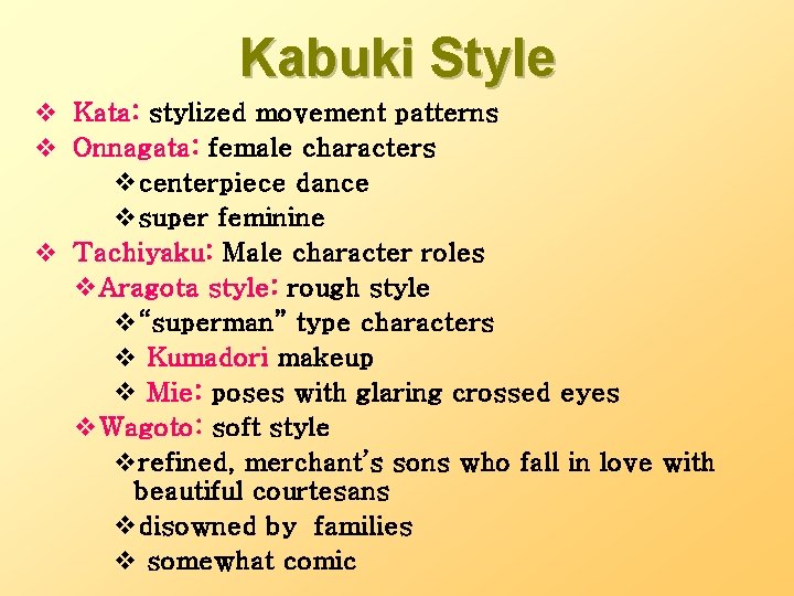 Kabuki Style v Kata: stylized movement patterns v Onnagata: female characters vcenterpiece dance vsuper
