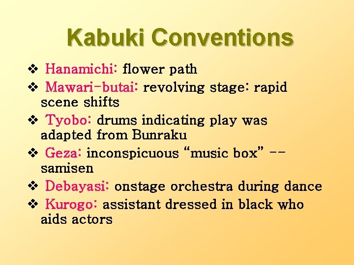 Kabuki Conventions v Hanamichi: flower path v Mawari-butai: revolving stage: rapid scene shifts v