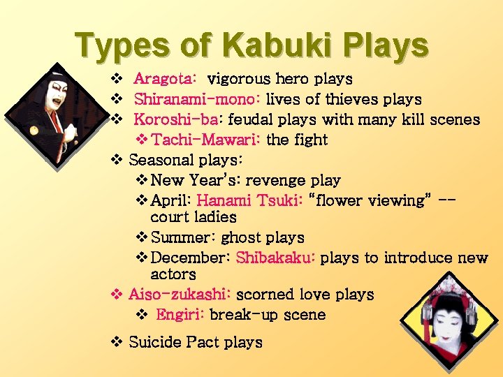 Types of Kabuki Plays v Aragota: vigorous hero plays v Shiranami-mono: lives of thieves