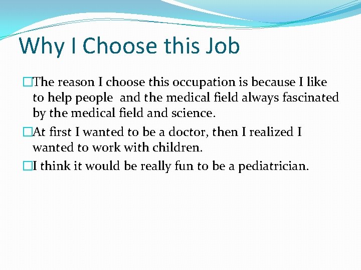 Why I Choose this Job �The reason I choose this occupation is because I