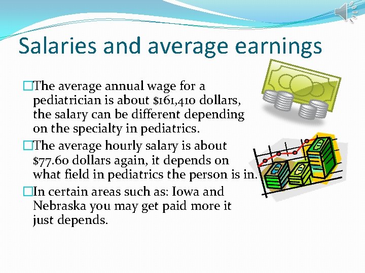Salaries and average earnings �The average annual wage for a pediatrician is about $161,