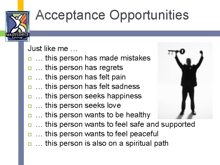 Acceptance Opportunities Just like me … … this person has made mistakes … this