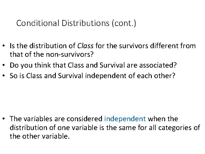 Conditional Distributions (cont. ) • Is the distribution of Class for the survivors different