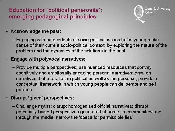 Education for ‘political generosity’: emerging pedagogical principles • Acknowledge the past: – Engaging with