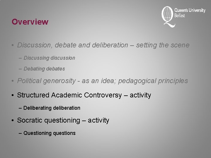 Overview • Discussion, debate and deliberation – setting the scene – Discussing discussion –