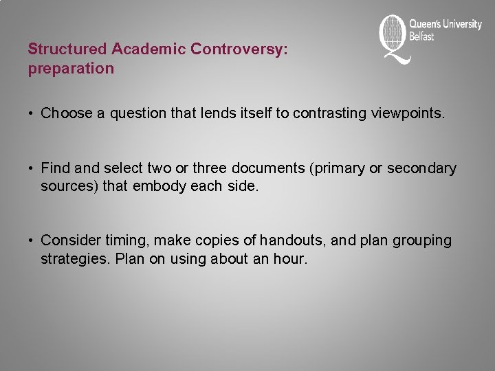 Structured Academic Controversy: preparation • Choose a question that lends itself to contrasting viewpoints.