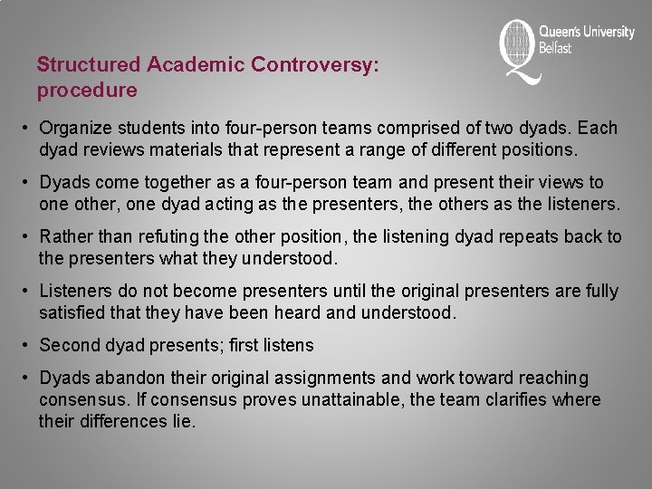 Structured Academic Controversy: procedure • Organize students into four-person teams comprised of two dyads.