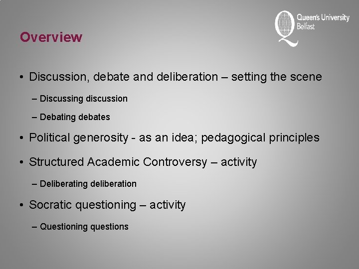Overview • Discussion, debate and deliberation – setting the scene – Discussing discussion –