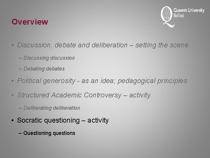 Overview • Discussion, debate and deliberation – setting the scene – Discussing discussion –