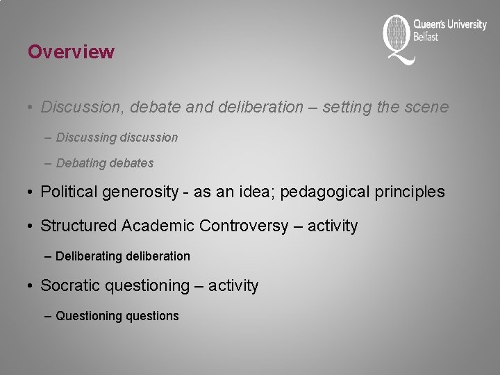 Overview • Discussion, debate and deliberation – setting the scene – Discussing discussion –