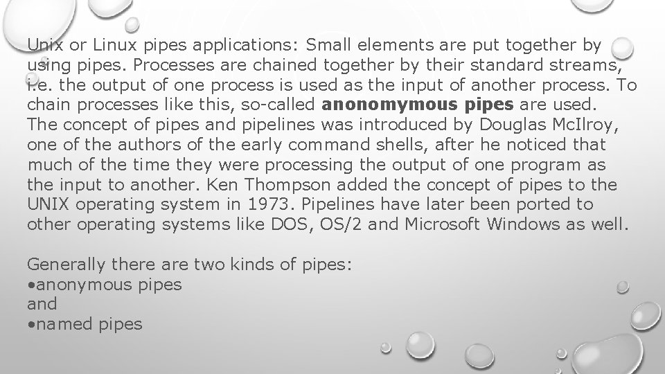 Unix or Linux pipes applications: Small elements are put together by using pipes. Processes Unix or Linux pipes applications: Small elements are put together by using pipes. Processes