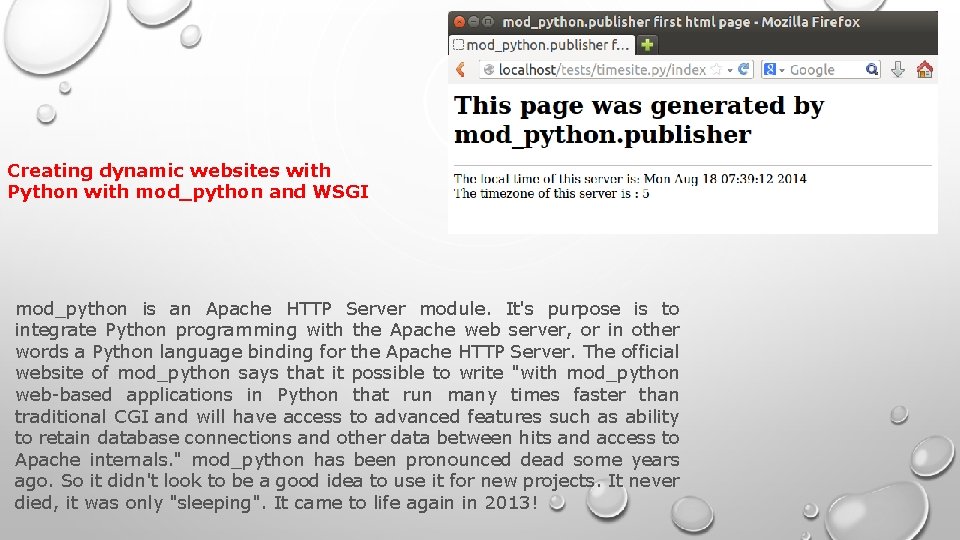 Creating dynamic websites with Python with mod_python and WSGI mod_python is an Apache HTTP Creating dynamic websites with Python with mod_python and WSGI mod_python is an Apache HTTP