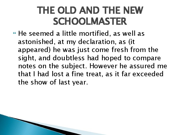 THE OLD AND THE NEW SCHOOLMASTER He seemed a little mortified, as well as