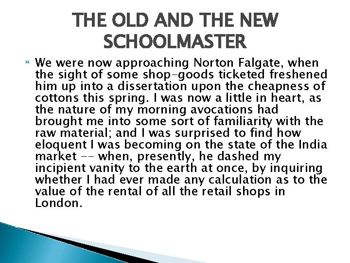 THE OLD AND THE NEW SCHOOLMASTER We were now approaching Norton Falgate, when the