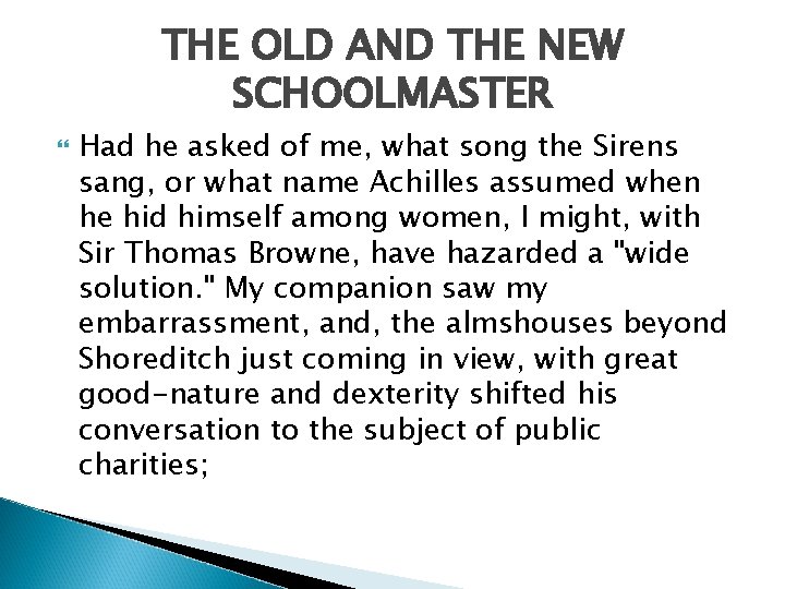 THE OLD AND THE NEW SCHOOLMASTER Had he asked of me, what song the