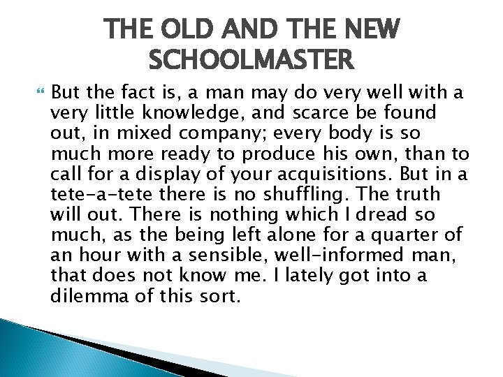 THE OLD AND THE NEW SCHOOLMASTER But the fact is, a man may do