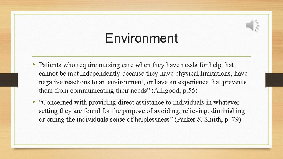 Environment • Patients who require nursing care when they have needs for help that