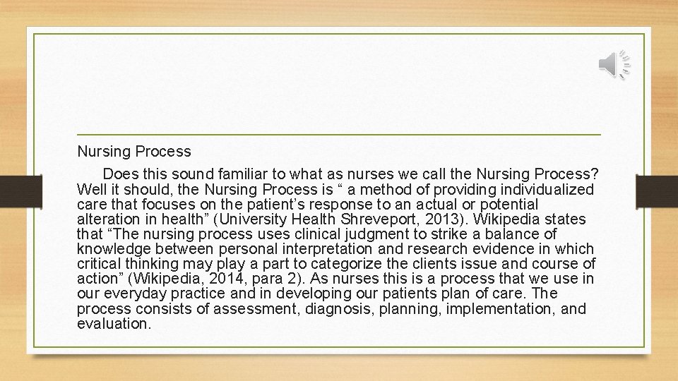 Nursing Process Does this sound familiar to what as nurses we call the Nursing