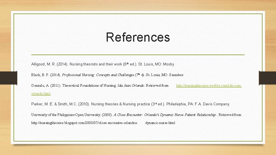 References Alligood, M. R. (2014). Nursing theorists and their work (8 th ed. ).