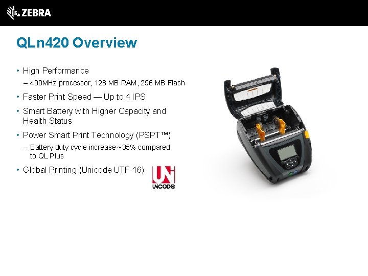 QLn 420 Overview • High Performance – 400 MHz processor, 128 MB RAM, 256