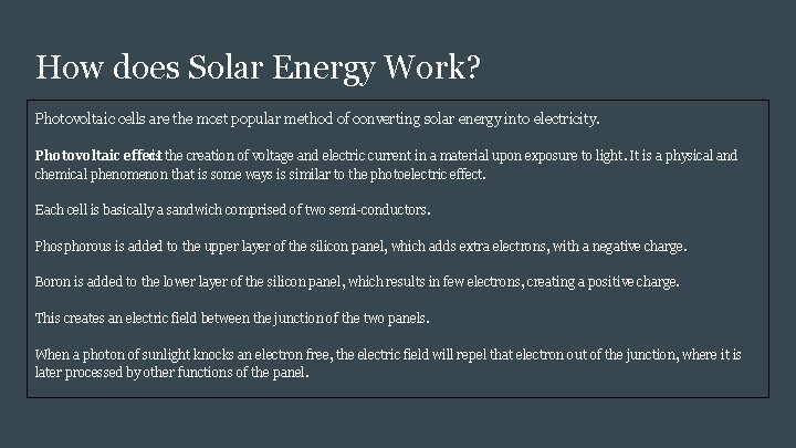 How does Solar Energy Work? Photovoltaic cells are the most popular method of converting