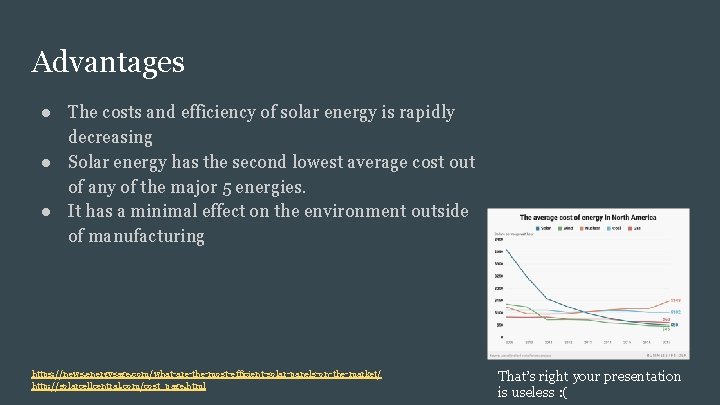 Advantages ● The costs and efficiency of solar energy is rapidly decreasing ● Solar