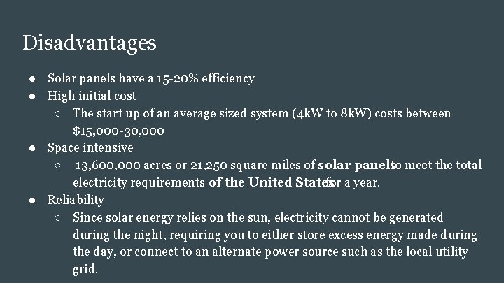 Disadvantages ● Solar panels have a 15 -20% efficiency ● High initial cost ○