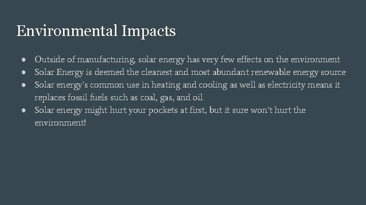 Environmental Impacts ● Outside of manufacturing, solar energy has very few effects on the